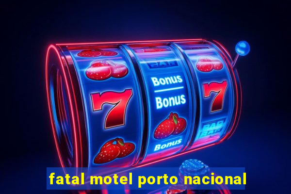 fatal motel porto nacional